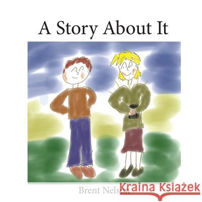 A Story About It Nelson, Brent 9781974516186