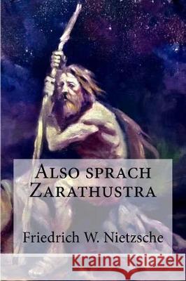 Also sprach Zarathustra Nietzsche, Friedrich Wilhelm 9781974517060 Createspace Independent Publishing Platform