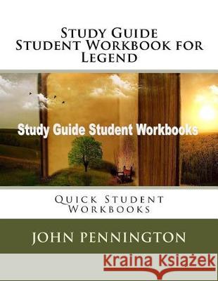 Study Guide Student Workbook for Legend: Quick Student Workbooks John Pennington 9781974519835 Createspace Independent Publishing Platform