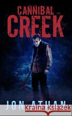 Cannibal Creek Jon Athan 9781974522323