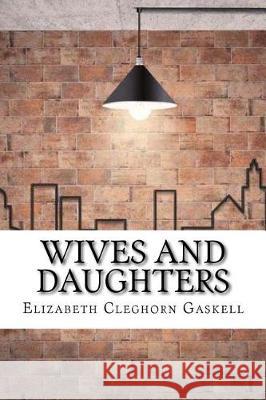 Wives and Daughters Elizabeth Cleghor 9781974522385 Createspace Independent Publishing Platform