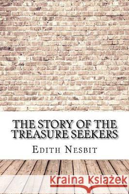 The Story of the Treasure Seekers Edith Nesbit 9781974522552 Createspace Independent Publishing Platform