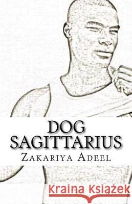 Dog Sagittarius: The Combined Astrology Series Zakariya Adeel 9781974526819