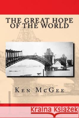 The Great Hope of the World Ken McGee 9781974529452 Createspace Independent Publishing Platform