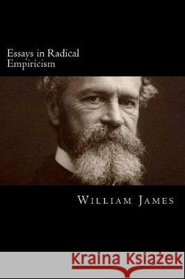Essays in Radical Empiricism William James 9781974530465 Createspace Independent Publishing Platform