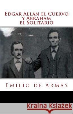 Edgar Allan El Cuervo Y Abraham El Solitario Emilio d 9781974531837 Createspace Independent Publishing Platform