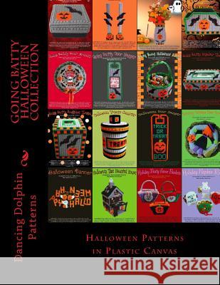 Going Batty Halloween Collection: Halloween Patterns in Plastic Canvas Dancing Dolphin Patterns 9781974535927 Createspace Independent Publishing Platform