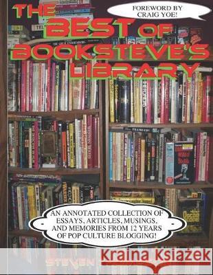 The Best of Booksteve's Library: An Annotated Collection of Essays, Articles, Musings, and Memories From 12 Years of Pop Culture Blogging! Yoe, Craig 9781974535941