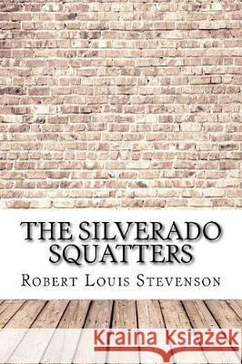 The Silverado Squatters Robert Louis Stevenson 9781974538546