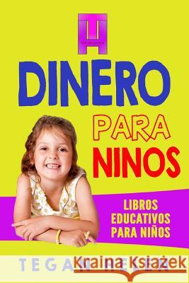 Dinero para ninos: Libros educativos para ninos Helen, Tegan 9781974539079 Createspace Independent Publishing Platform