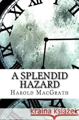 A Splendid Hazard Harold Macgrath 9781974540778