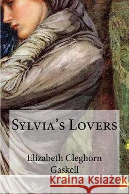 Sylvia's Lovers Elizabeth Cleghorn Gaskell 9781974543243 Createspace Independent Publishing Platform