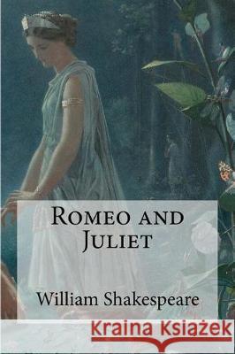 Romeo and Juliet William Shakespeare 9781974543267 Createspace Independent Publishing Platform