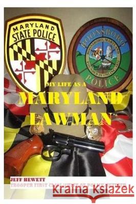 My Life As A Maryland Lawman Hewett, Jeff 9781974543311