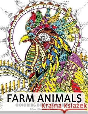Farm Animal Coloring Books for Adults: Animal Relaxation and Mindfulness (Duck, Horse, Cow, Chicken, Rabbit, Pig and Friend) Tiny Cactus Publishing 9781974544349 Createspace Independent Publishing Platform