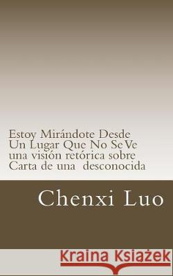 Estoy Mirándote Desde Un Lugar Que No Se Ve Luo, Chenxi 9781974546121