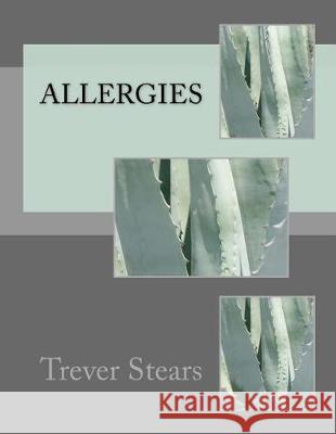Allergies Trever Stears 9781974548187 Createspace Independent Publishing Platform
