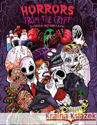 Adult Coloring Book: Horrors from the Crypt: An Outstanding Illustrated Doodle Nightmares Coloring Book (Halloween, Gore) Julia Rivers Storytroll 9781974548880 Createspace Independent Publishing Platform