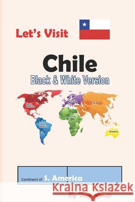 Let's Visit Chile: Bw Tony Aponte 9781974551781 Createspace Independent Publishing Platform
