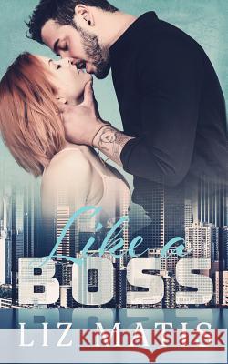 Like a Boss Liz Matis 9781974552535 Createspace Independent Publishing Platform