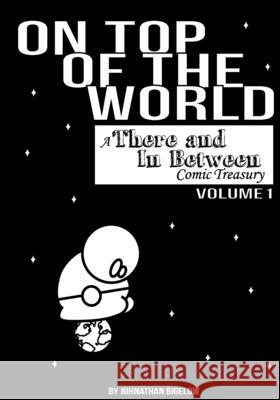 On Top of the World: There and In Between Vol 1 Johnathan Bigelow 9781974552863