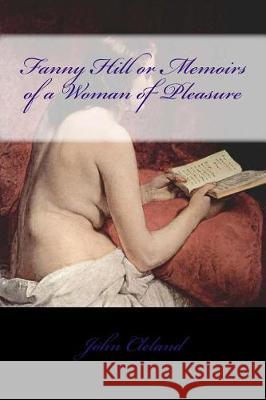 Fanny Hill or Memoirs of a Woman of Pleasure John Cleland Armando Sanchez 9781974553259