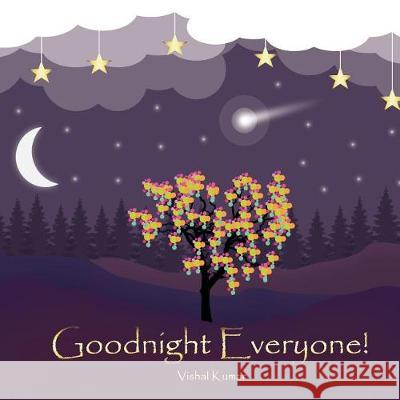 Goodnight Everyone! Vishal Kumar 9781974554553 Createspace Independent Publishing Platform