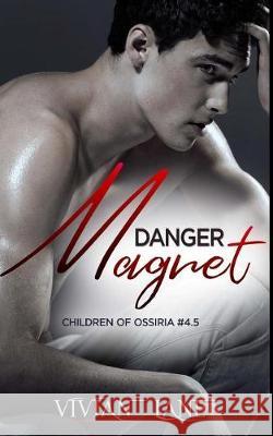 Danger Magnet (Children of Ossiria #4.5) Vivian Lane 9781974555116 Createspace Independent Publishing Platform