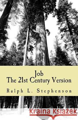 Job - The 21st Century Version Ralph L. Stephenson 9781974555154