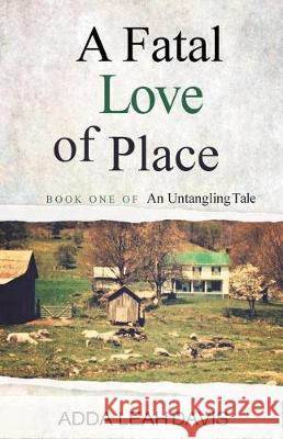 A Fatal Love of Place Adda Leah Davis 9781974555406