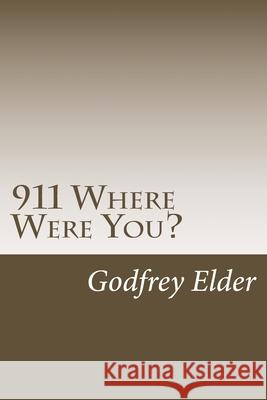 911 Where Were You? Godfrey Elder 9781974555642