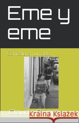 Eme y eme: Comedia en un acto Claudio Rivera 9781974556472 Createspace Independent Publishing Platform