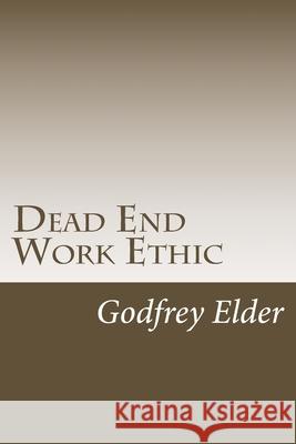 Dead End Work Ethic Godfrey Elder 9781974557073