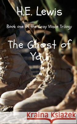 The Ghost of You H. E. Lewis 9781974557554 Createspace Independent Publishing Platform