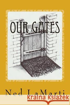 Our Gates: Click Here for Breakthrough Ned Lamarti 9781974561049 Createspace Independent Publishing Platform