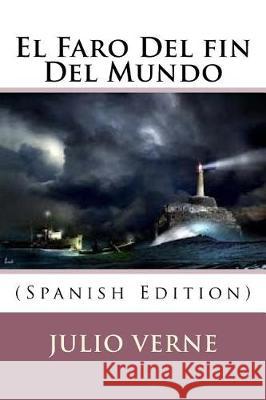 El Faro Del fin Del Mundo (Spanish Edition) Verne, Julio 9781974561070