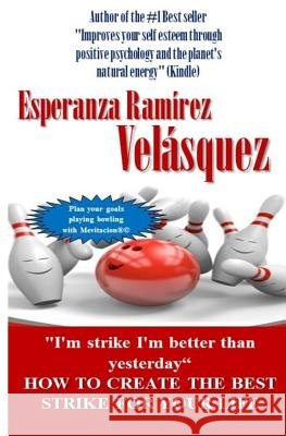 Step by Step to Get Your Best Strike of Your Life: I?m a Strike I?m Better Than Yesterday Books En Mi Libro Esperanza Ramire 9781974561162 Createspace Independent Publishing Platform