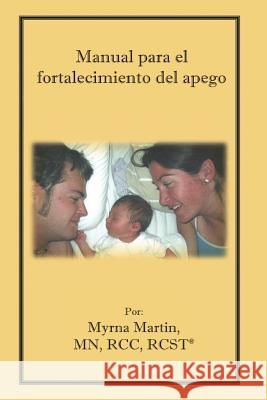Manual Para el Fortalecimiento del Apego Myrna Martin 9781974561209 Createspace Independent Publishing Platform