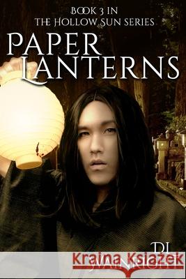 Paper Lanterns: Book 3 of The Hollow Sun Series D L Wainright 9781974563227 Createspace Independent Publishing Platform