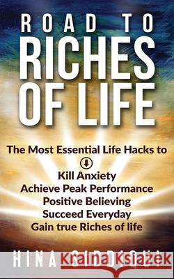 Road To Riches Of Life Siddiqui, Hina 9781974564316