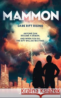 Mammon: Dark Rift Rising J. B. Thomas 9781974565023 Createspace Independent Publishing Platform