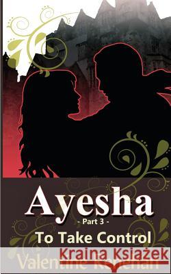 'Ayesha' To Take Control Valentine Renehan 9781974567287