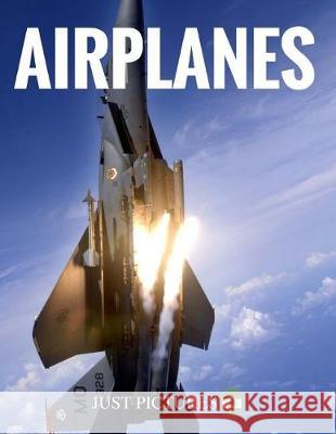 Airplanes Just Pictures! 9781974567799 Createspace Independent Publishing Platform