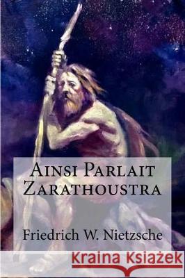 Ainsi Parlait Zarathoustra Friedrich W. Nietzsche Henri Albert 9781974568758