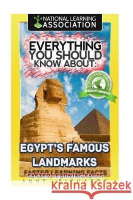 Everything You Should Know About: Egypt's Famous Landmarks Faster Learning Facts Richards, Anne 9781974570225 Createspace Independent Publishing Platform
