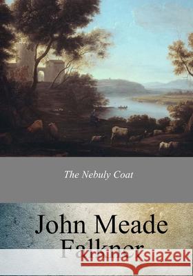 The Nebuly Coat John Meade Falkner 9781974574490 Createspace Independent Publishing Platform