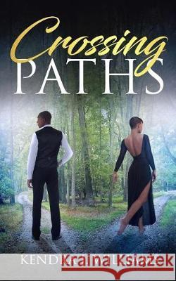 Crossing Paths Kendra J. Williams 9781974576401 Createspace Independent Publishing Platform