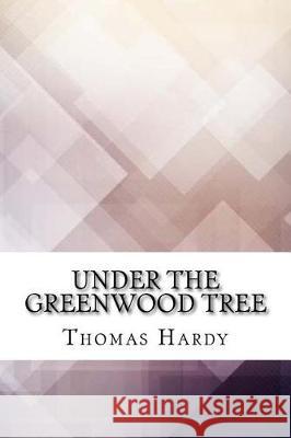 Under the Greenwood Tree Thomas Hardy 9781974576739