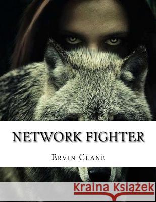 Network Fighter Ervin Clane 9781974577637 Createspace Independent Publishing Platform