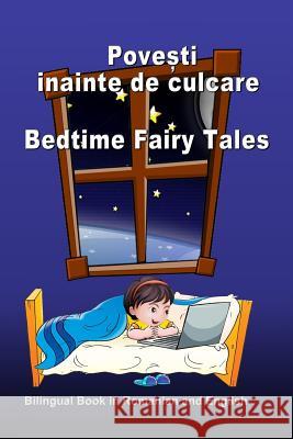 Povesti Inainte de Culcare. Bedtime Fairy Tales. Bilingual Book in Romanian and English: Dual Language Stories (Romanian and English Edition) Svetlana Bagdasaryan 9781974578627